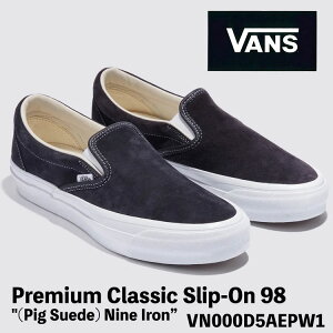 �o���Y �X���b�|�� �X�j�[�J�[ VANS �X���b�|�� PREMIUM CLASSIC SLIP-ON 98 (Pig Suede) Nine Iron VN000D5AEPW �v���~�A�� �N���V�b�N�X���b�|�� �s�b�O�X�G�[�h �i�C���� �A�C����