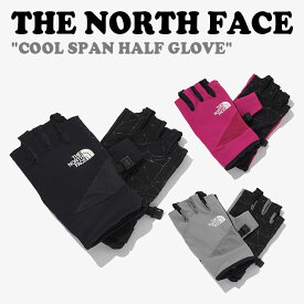 ノースフェイス グローブ THE NORTH FACE メンズ レディース COOL SPAN HALF GLOVE クール スパン ハーフグローブ BLACK ブラック WARM GRAY ワームグレー HOT PINK ホットピンク NJ3FP04A/B/C ACC