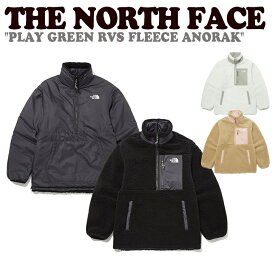 ノースフェイス ジャケット THE NORTH FACE メンズ レディース PLAY GREEN RVS FLEECE ANORAK プレイグリーン リバーシブル フリース アノラック BLACK ブラック IVORY アイボリーCARMEL カーメル NJ4FP56A/B/C ウェア