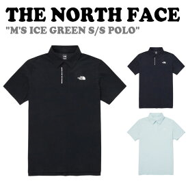 ノースフェイス ポロシャツ THE NORTH FACE メンズ M'S ICE GREEN S/S POLO アイス グリーン 半袖 ポロ Tシャツ BLACK ブラック DARK NAVY ダークネイビー PALE GREEN ペールグリーン NT7PQ01A/B/C ウェア