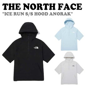 ノースフェイス パーカ THE NORTH FACE メンズ レディース ICE RUN S/S HOOD ANORAK アイス ラン ショートスリーブ フード アノラック BLACK ブラック ICE GRAY アイスグレー NM5QQ01J/K ウェア