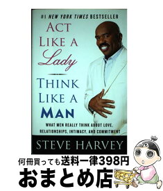 【中古】 ACT Like a Lady, Think Like a Man: What Men Really Think about Love, Relationships, Intimacy, and Co / Steve Harvey / Amistad [ハードカバー]【宅配便出荷】