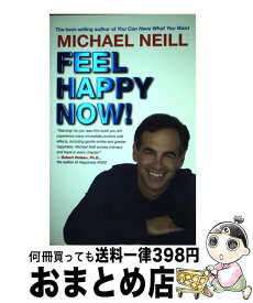 【中古】 Feel Happy Now!/HAY HOUSE/Michael Neill / Michael Neill, Candace B. Pert Ph.D. / Hay House Inc. [ペーパーバック]【宅配便出荷】