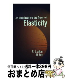【中古】 INTRODUCTION TO THE THEORY OF ELASTICITY / R. J. Atkin, N. Fox / Dover Publications [ペーパーバック]【宅配便出荷】