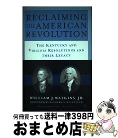 【中古】 Reclaiming the American Revolution: The Kentucky and Virginia Resolutions and Their Legacy / W. Watkins / Palgrave Macmillan [ハードカバー]【宅配便出荷】