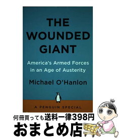 【中古】 The Wounded Giant: America's Armed Forces in an Age of Austerity / Michael O'Hanlon / Penguin Press [ペーパーバック]【宅配便出荷】