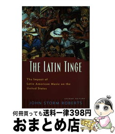 【中古】 The Latin TingeThe Impact of Latin American Music on the United States John Storm Roberts / John Storm Roberts / Oxford University Press USA [ペーパーバック]【宅配便出荷】