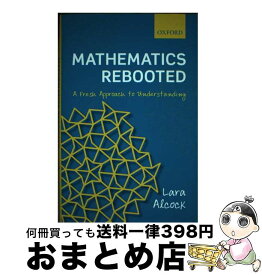 【中古】 Mathematics RebootedA Fresh Approach to Understanding Lara Alcock / Lara Alcock / Oxford Univ Pr [ハードカバー]【宅配便出荷】