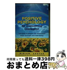 【中古】 Positive Psychology for Overcoming Depression: Self-Help Strategies for Happiness, Inner Strength an/WATKINS PUB LTD/Miriam Akhtar / Miriam Akhtar / Watkins Publishing [ペーパーバック]【宅配便出荷】
