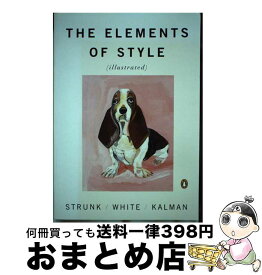 【中古】 The Elements of Style/PENGUIN GROUP/William Strunk / William Strunk Jr., E. B. White, Maira Kalman / Penguin Books [ペーパーバック]【宅配便出荷】