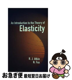 【中古】 INTRODUCTION TO THE THEORY OF ELASTICITY / R. J. Atkin, N. Fox / Dover Publications [ペーパーバック]【ネコポス発送】