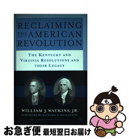 【中古】 Reclaiming the American Revolution: The Kentucky and Virginia Resolutions and Their Legacy / W. Watkins / Palgrave Macmillan [ハードカバー]【ネコポス発送】