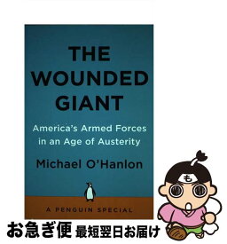 【中古】 The Wounded Giant: America's Armed Forces in an Age of Austerity / Michael O'Hanlon / Penguin Press [ペーパーバック]【ネコポス発送】