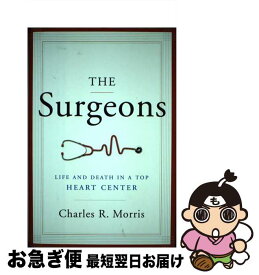 【中古】 The Surgeons: Life and Death in a Top Heart Center / Charles R. Morris / W W Norton & Co Inc [ハードカバー]【ネコポス発送】