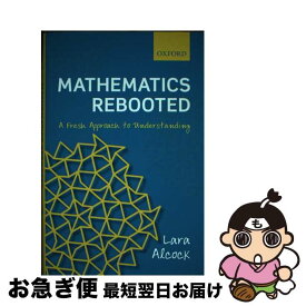 【中古】 Mathematics RebootedA Fresh Approach to Understanding Lara Alcock / Lara Alcock / Oxford Univ Pr [ハードカバー]【ネコポス発送】