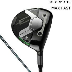 Callaway ELYTE MAX FAST FAIRWAYWOOD キャロウェイ エリート マックスファスト フェアウェイウッド　LIN-Q GREEN 40 for CWカーボンシャフト