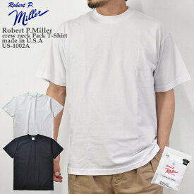【M/L/XL展開】Robert P.Miller ミラー crew neck Pack T-Shirt made in U.S.A US-1002A クルーネック パック Tシャツ アメリカ製 ホワイト ブラック メンズ レディース ユニセックス