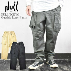 NULL TOKYO ヌル トウキョウ Outside Long Pants アウトサイド ロング パンツ カーゴパンツ ミリタリー アメカジ メンズ レディース ユニセックス