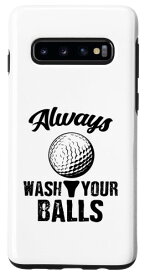 Galaxy S10 Always Wash Your Balls ゴルフプレーヤー ゴルフゴルファー ゴルフボール スマホケース
