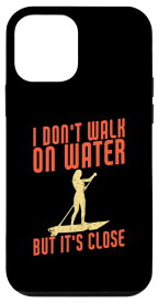 iPhone 12 mini I Don't Walk On Water But It's Close Funny SUPパドルボード スマホケース