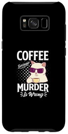 Galaxy S8+ Coffee Because Murder Is Wrong 猫 子猫 カフェイン バリスタ スマホケース