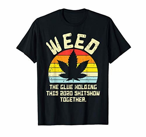 Weed Glue Holding 人気の定番 2020 公式ショップ Shitshow Together Cannabis 420 Tシャツ Pot