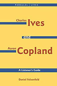 【中古】 Ives and Copland A Listener s Guide (Parallel Lives 1)