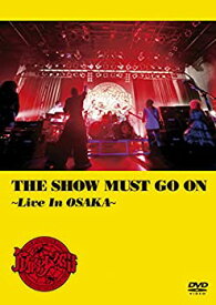 【未使用】【中古】 THE SHOW MUST GO ON ~Live In OSAKA~ (通常盤) [DVD]