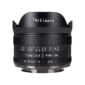 【中古】 7artisans 7.5mm F2.8 II マニュアルレンズ 魚眼広角レンズII カメラ交換レズ 手動フォーカス ソニーE (APS-C) A5000 A5100 A6000 A6300 A6500 N