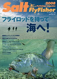 【中古】 Salt flyfisher 2008 Flyfishing magazine フライロッドを持って海へ! (別冊つり人 Vol. 238)