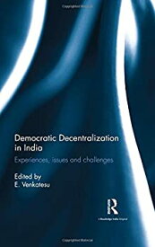 【中古】【輸入品・未使用】Democratic Decentralization in India: Experiences%カンマ% issues and challenges