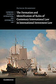 【中古】【輸入品・未使用】The Formation and Identification of Rules of Customary International Law in International Investment Law (Cambridge Studies in Internat