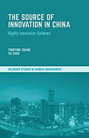 【中古】【輸入品・未使用】The Source of Innovation in China: Highly Innovative Systems (Palgrave Studies in Chinese Management)