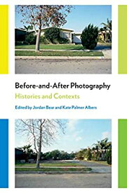 【中古】【輸入品・未使用】Before-and-After Photography: Histories and Contexts