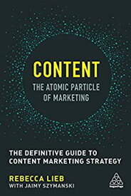 【中古】【輸入品・未使用】Content: The Atomic Particle of Marketing The Definitive Guide to Content Marketing Strategy
