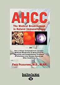 【中古】【輸入品・未使用】Ahcc: Japan's Medical Breakthrough in Natural Immunotherapy (Large Print 16pt)