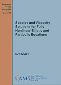 【中古】【輸入品・未使用】Sobolev and Viscosity Solutions for Fully Nonlinear Elliptic and Parabolic Equations (Mathematical Surveys and Monographs)