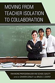 【中古】【輸入品・未使用】Moving from Teacher Isolation to Collaboration: Enhancing Professionalism And School Quality