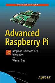 【中古】【輸入品・未使用】Advanced Raspberry Pi: Raspbian Linux and GPIO Integration