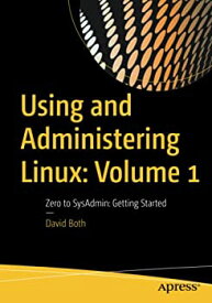 【中古】【輸入品・未使用】Using and Administering Linux: Volume 1: Zero to SysAdmin: Getting Started