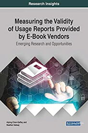【中古】【輸入品・未使用】Measuring the Validity of Usage Reports Provided by E-Book Vendors: Emerging Research and Opportunities (Advances in Library and Inform