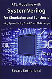 【中古】【輸入品・未使用】Rtl Modeling With Systemverilog for Simulation and Synthesis: Using Systemverilog for Asic and Fpga Design