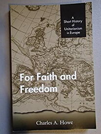 【中古】【輸入品・未使用】For Faith and Freedom: A Short History of Unitarianism in Europe