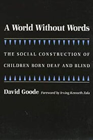 【中古】【輸入品・未使用】A World Without Words: The Social Construction of Children Born Deaf and Blind (Health%カンマ% Society%カンマ% and Policy)