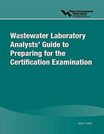 【中古】【輸入品・未使用】Wastewater Laboratory Analysts' Guide to Preparing for the Certification Examination