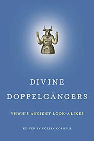 【中古】【輸入品・未使用】Divine Doppelgaengers: YHWH’s Ancient Look-Alikes