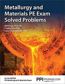 【中古】【輸入品・未使用】PPI Metallurgy and Materials PE Exam Solved Problems ? Includes 160 Problem Scenarios of the NCEES Metallurgical and Materials Exam