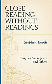 【中古】【輸入品・未使用】Close Reading Without Readings: Essays on Shakespeare and Others