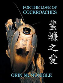 【中古】【輸入品・未使用】For the Love of Cockroaches: Husbandry%カンマ% Biology%カンマ% and History of Pet and Feeder Blattodea