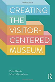 【中古】【輸入品・未使用】Creating the Visitor-centered Museum